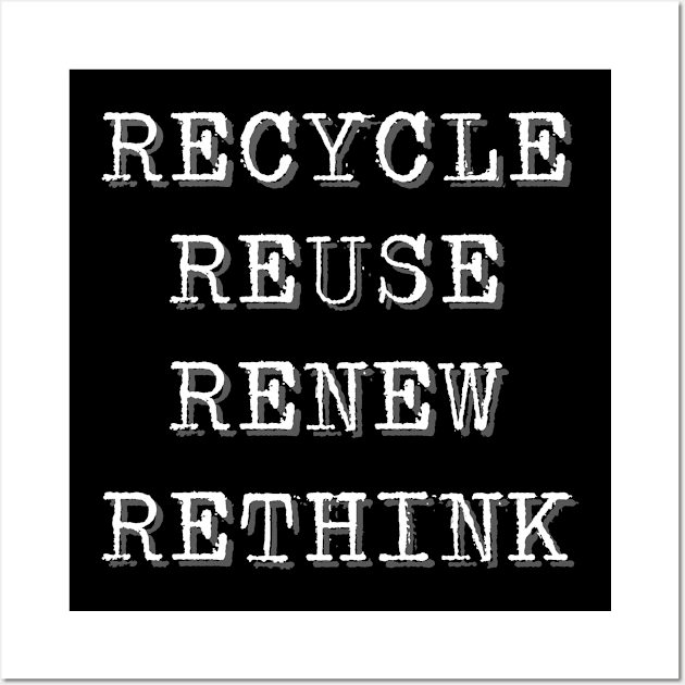 Recycle reuse renew rethink Wall Art by ZenNature